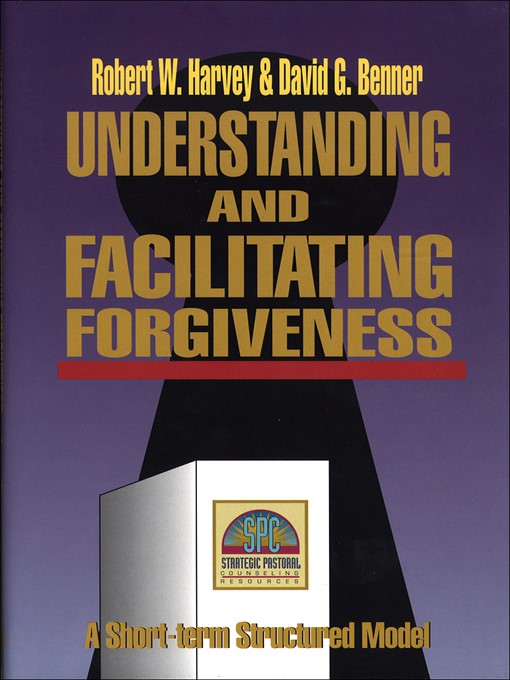 Title details for Understanding and Facilitating Forgiveness by Robert W. Harvey - Wait list